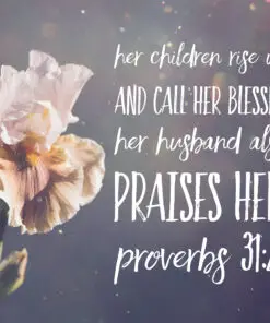 Proverbs 31:28 - Call Her Blessed - Bible Verses To Go