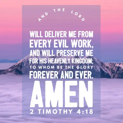 2 Timothy 4:18 - The Lord Will Deliver Me - Bible Verses To Go