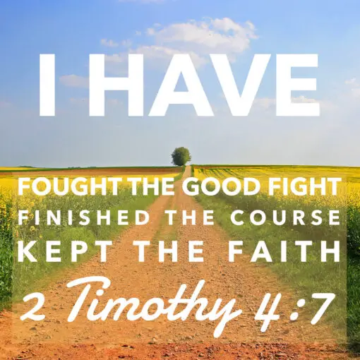 2 Timothy 4:7 - Fought the Good Fight - Bible Verses To Go