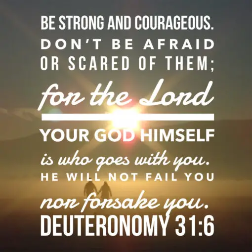 Deuteronomy 31:6 - Be Strong and Courageous - Bible Verses To Go