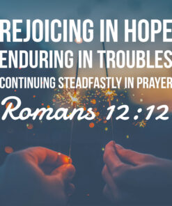 Romans 12:12 - Rejoicing in Hope - Bible Verses To Go