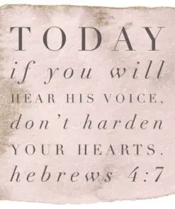 Hebrews 4:7 - Hear His Voice - Bible Verses To Go