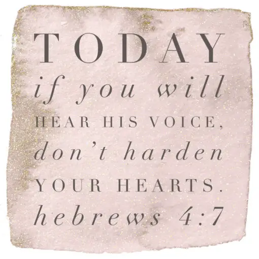 Hebrews 4:7 - Hear His Voice - Bible Verses To Go
