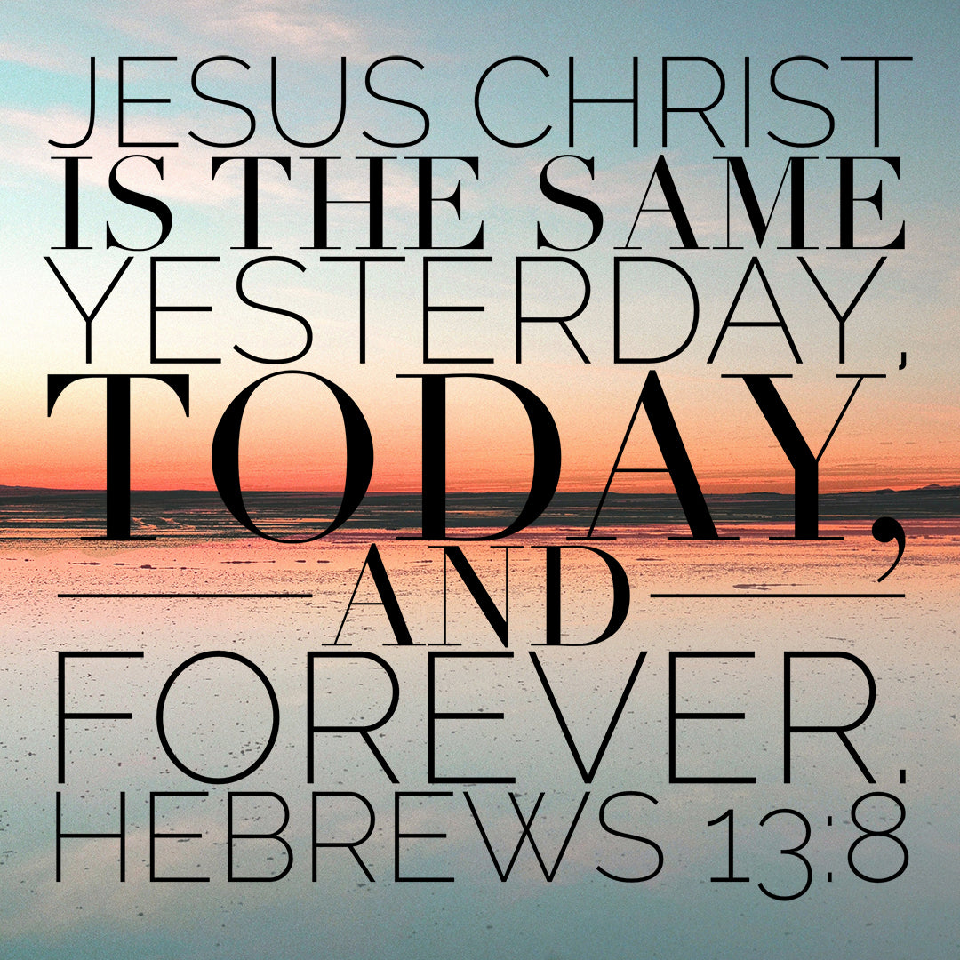 hebrews-13-8-same-forever-encouraging-bible-verses