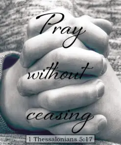1 Thessalonians 5:17 - Pray Without Ceasing - Bible Verses To Go