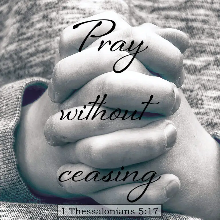 1 Thess 5:17 Pray w/o Ceasing – Encouraging Bible Verses