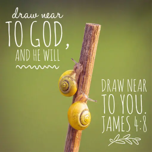 James 4:8 - Draw Near to God - Bible Verses To Go