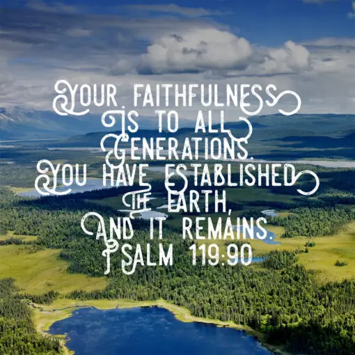 Psalm 119:90 - Faithfulness to All - Bible Verses To Go
