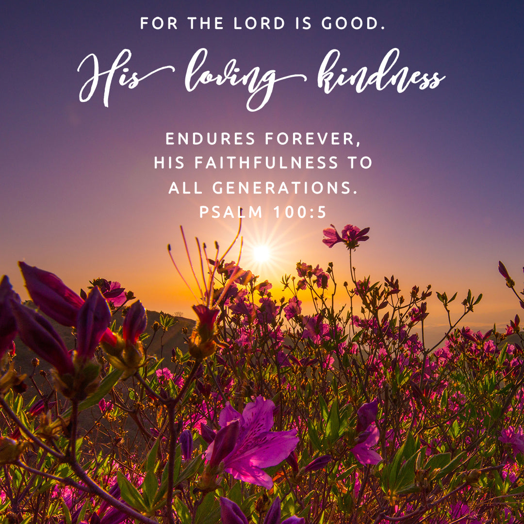 Psalm 100:5 – The Lord Is Good – Encouraging Bible Verses