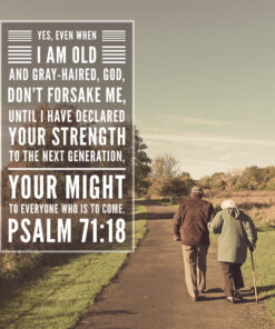 Psalm 71:18 - Don't Forsake Me - Bible Verses To Go