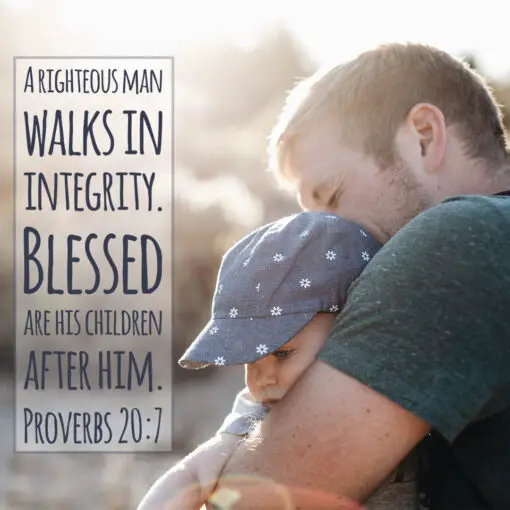 Proverbs 20:7 - A Righteous Man - Bible Verses To Go