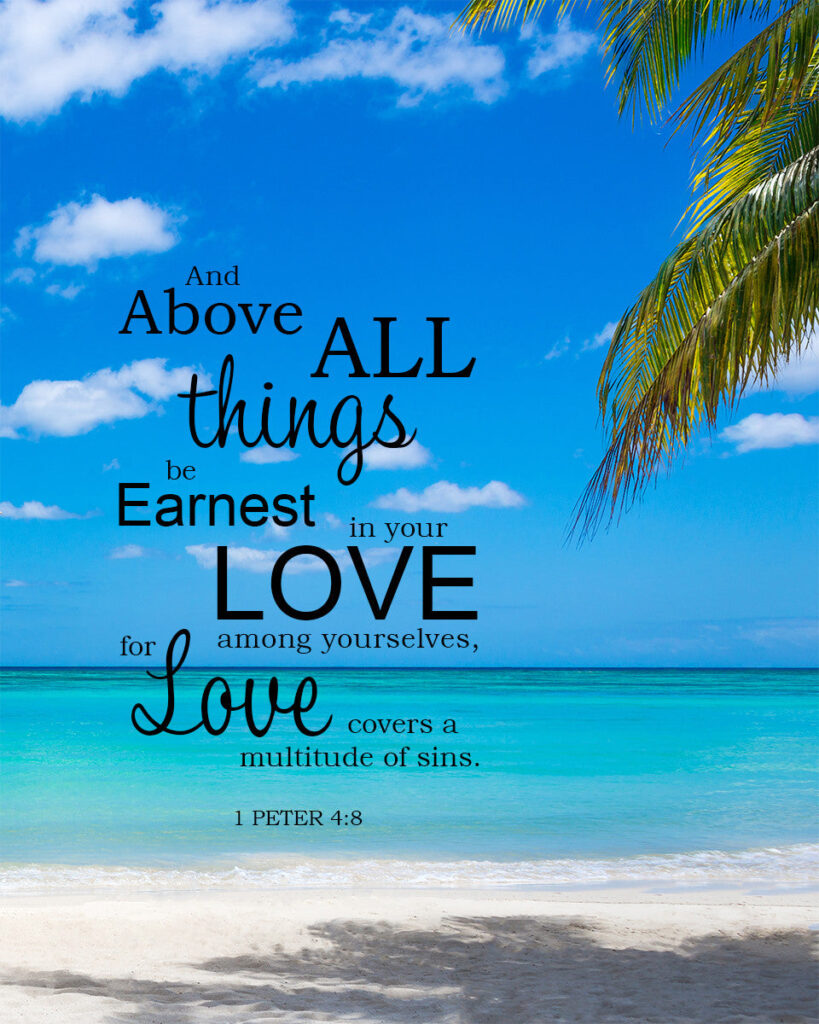 1 Peter 4:8 – Above All Things – Encouraging Bible Verses