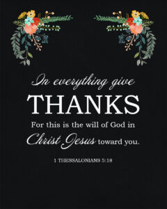 1 Thess 5:18 – Give Thanks – Encouraging Bible Verses