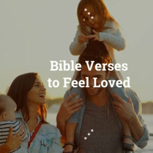 Bible Verses to Feel Loved – VIDEO – Encouraging Bible Verses