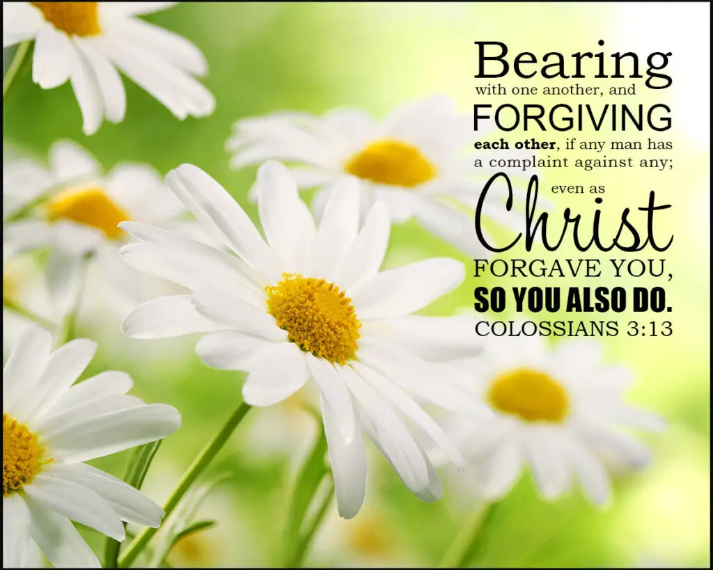 Colossians 3:13 – Forgiving – Encouraging Bible Verses