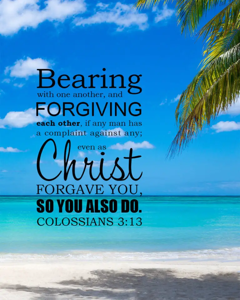 Colossians 3:13 – Forgiving – Encouraging Bible Verses