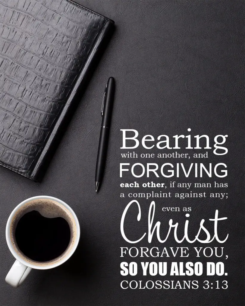 Colossians 3:13 – Forgiving – Encouraging Bible Verses