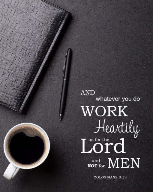 Colossians 3:23 - Work Heartily - Bible Verses To Go