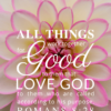 Christian Wallpaper – Dahlia Romans 8:28