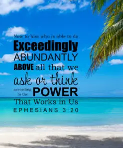 Ephesians 3:20 - Exceedingly Abundantly - Bible Verses To Go