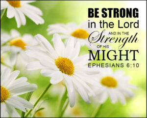 Ephesians 6:10 – Strong in Lord – Encouraging Bible Verses