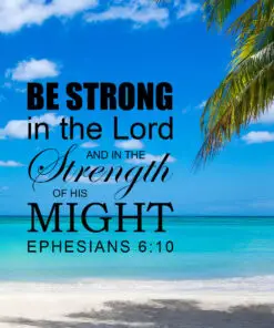 Ephesians 6:10 - Strong in the Lord - Bible Verses To Go