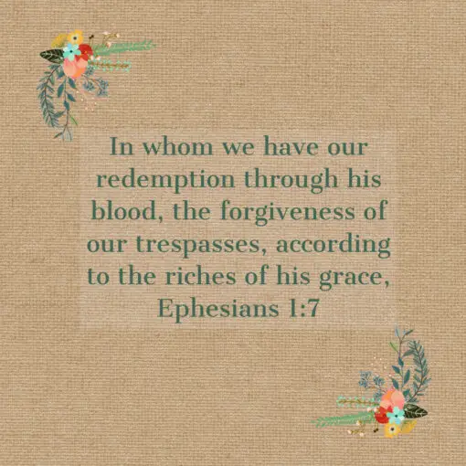 Ephesians 1:7 - Forgiveness of Our Trespasses - Bible Verses To Go