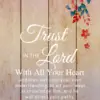 Christian Wallpaper – Flower Wood Proverbs 3:5-6