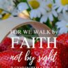 Christian Wallpaper - Fruit N Daisies 2 Corinthians 5:7