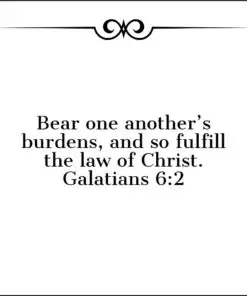 Galatians 6:2 - Bear One Another's Burdens - Bible Verses To Go