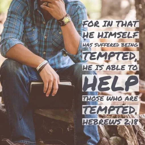Hebrews 2:18 - Help Those Who Are Tempted - Bible Verses To Go