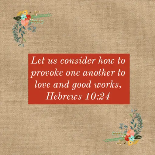 Hebrews 10:24 - Love and Good Works - Bible Verses To Go