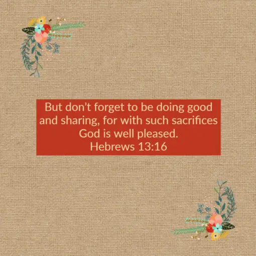 Hebrews 13:16 - Doing Good and Sharing - Bible Verses To Go