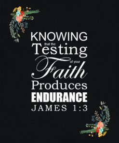 James 1:3 - Testing of Faith - Bible Verses To Go