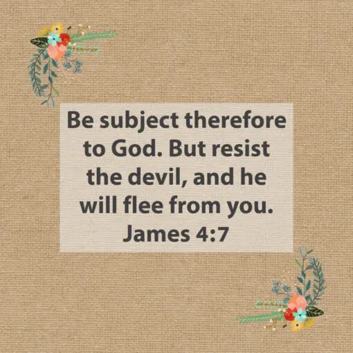 James 4:7 - Resist the Devil and He Will Flee - Bible Verses To Go