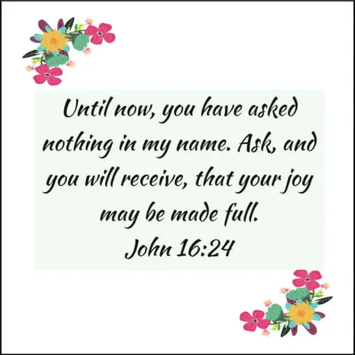 John 16:24 - Ask, Receive, and Full Joy - Bible Verses To Go