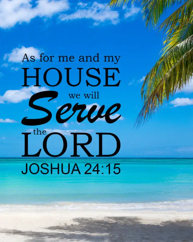 Joshua 24:15 – Me and My House – Encouraging Bible Verses