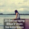 20 Encouraging Bible Verses for Loneliness