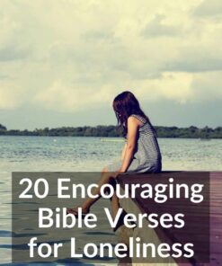 20 Encouraging Bible Verses for Loneliness