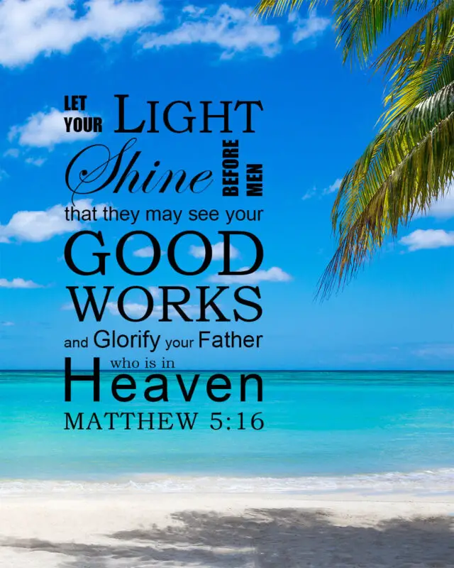 Matthew 5:16 – Light Shine – Encouraging Bible Verses