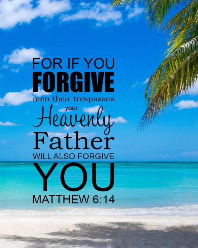 Matthew 6:14 – Forgive – Encouraging Bible Verses