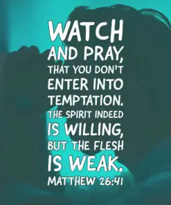 Matthew 26:41 - Watch and Pray for Temptation