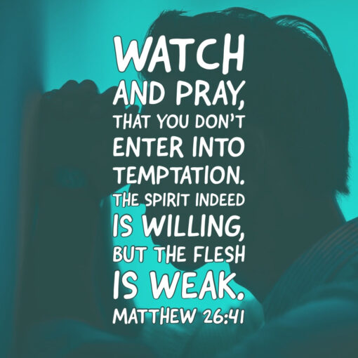 Matthew 26:41 - Watch and Pray for Temptation