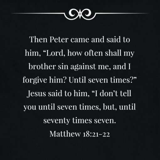 Matthew 18:21-22 - Forgive Seventy Times Seven - Bible Verses To Go