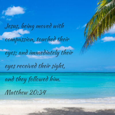 Matt 20:34 – Moved With Compassion – Encouraging Bible Verses