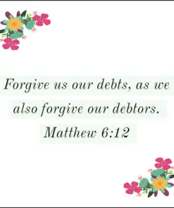 Matthew 6:12 - As We Forgive Our Debtors - Bible Verses To Go