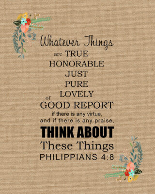 Phil 4:8 – Think About These – Encouraging Bible Verses