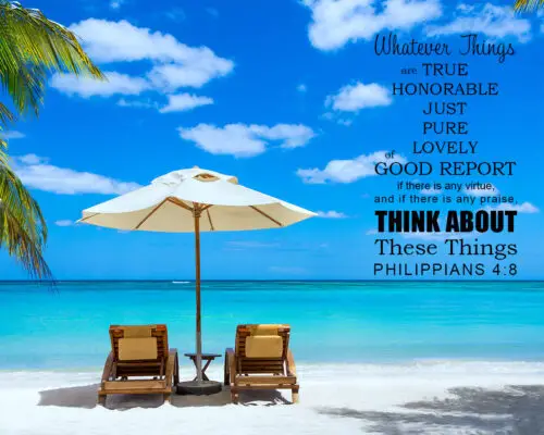 Phil 4:8 – Think About These – Encouraging Bible Verses