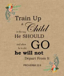 Proverbs 22:6 - Train Up a Child - Bible Verses To Go