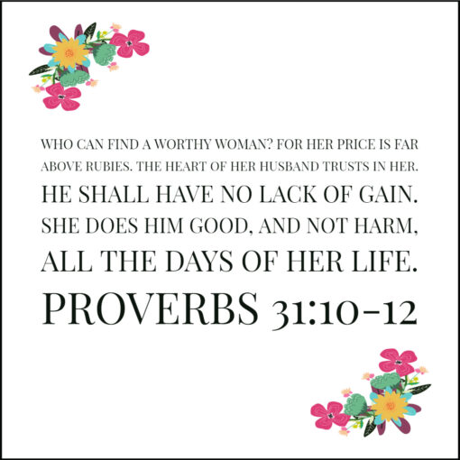 Proverbs 31:10-12 - Who Can Find a Worthy Woman - Bible Verses To Go